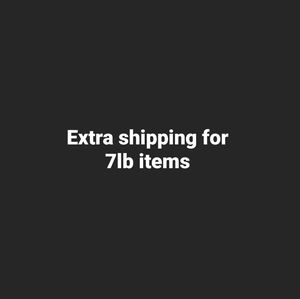 Extra shipping for 7 lbs items